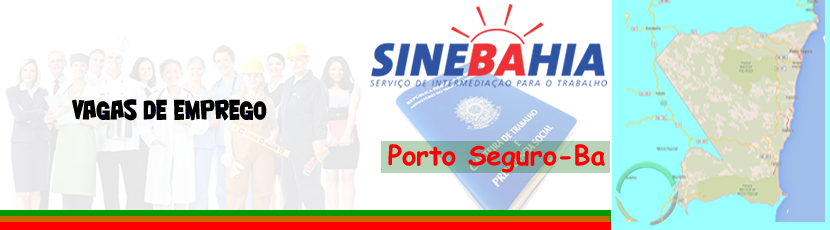 Porto Seguro - VAGAS DE EMPREGO 18-07-2016 SEGUNDA- FEIRA